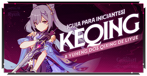 [Guia para Iniciantes] Keqing: A Yuheng dos Qixing de Liyue Genshin ...