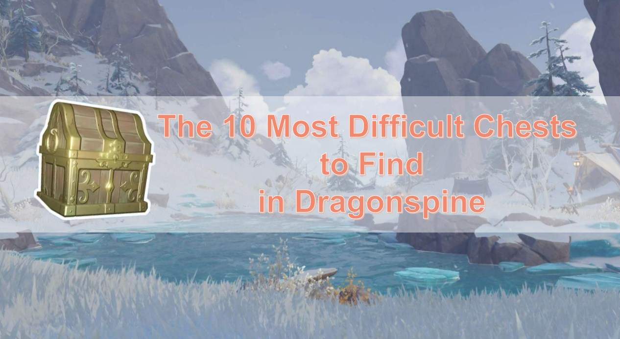 Hidden Chests What are the 10 most difficult chests to find in