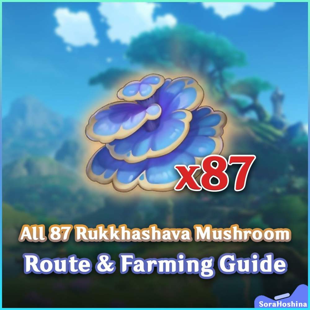 [V3.3] All 87 Rukkhashava Mushroom Location & Farming Guide | Wanderer ...