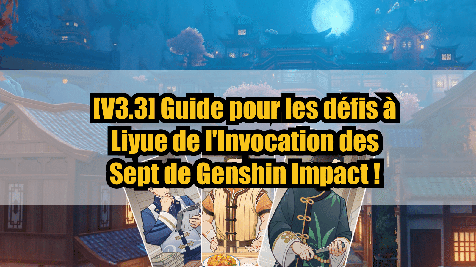 [Guide de V3.3] Guide pour les défis à Liyue de l'Invocation des Sept
