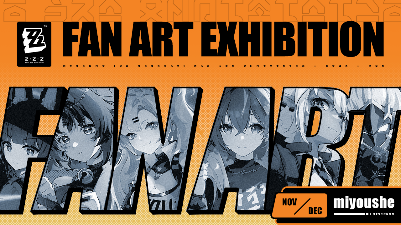 Miyoushe Fan Art Exhibition - Nov ~ Dec Zenless Zone Zero | HoYoLAB