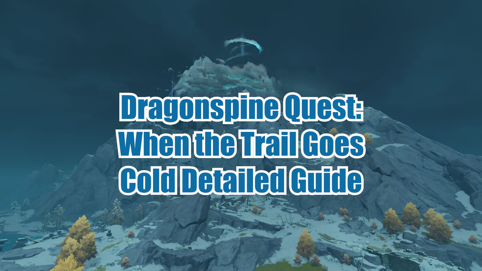 Dragonspine Quest When the Trail Goes Cold Detailed Guide Genshin