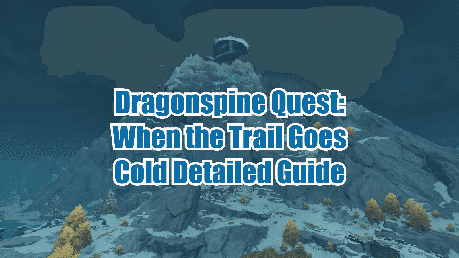 Dragonspine Quests Guide Series Genshin Impact HoYoLAB