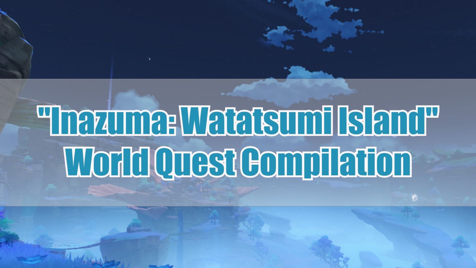 "Inazuma Watatsumi Island" World Quest Compilation Genshin Impact