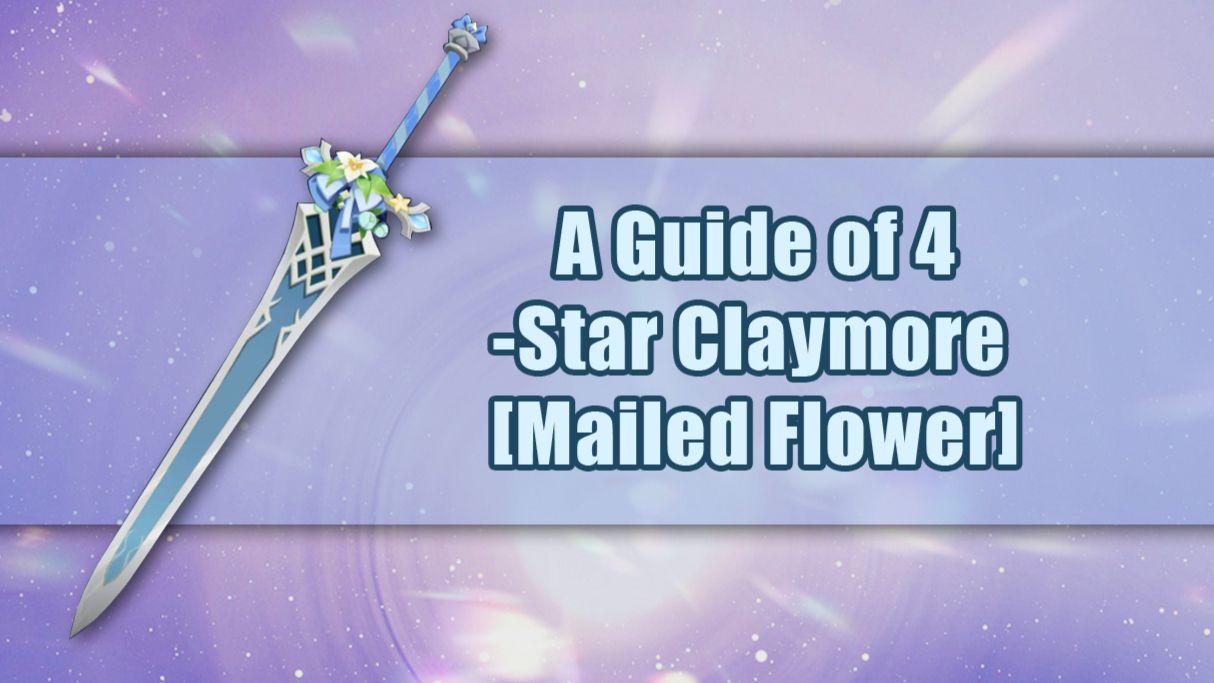 A Guide of 4Star Claymore「Mailed Flower」 Genshin Impact HoYoLAB