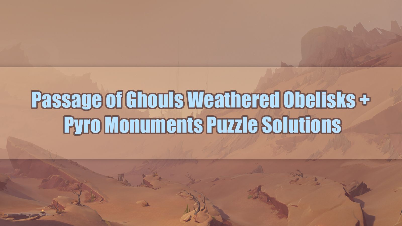 Passage of Ghouls Weathered Obelisks + Pyro Monuments Puzzle Solutions