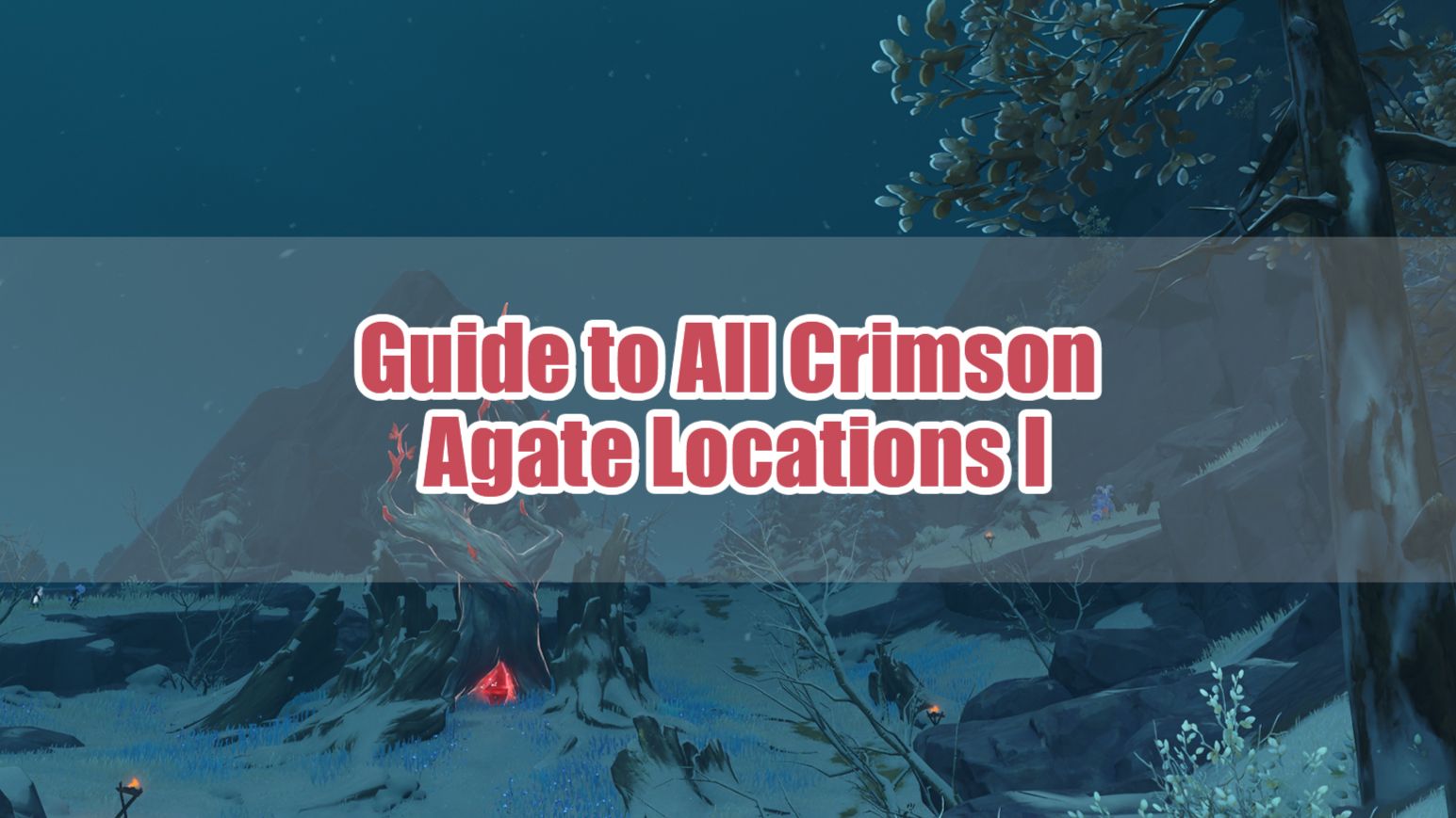 Guide to All Crimson Agate Locations (I/VIII) Genshin Impact HoYoLAB