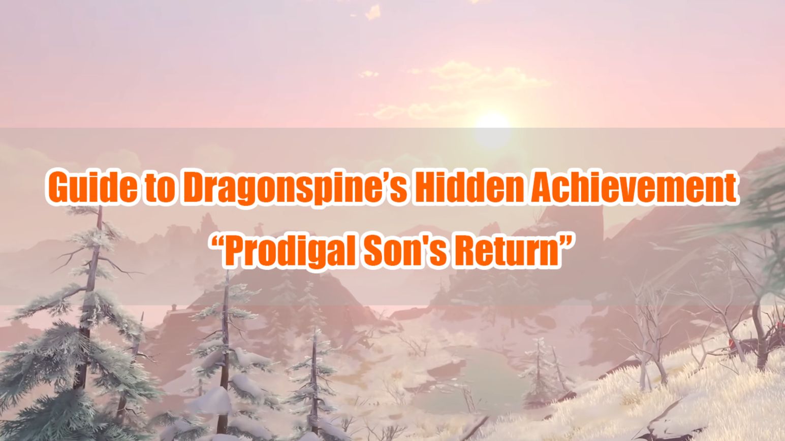 Guide to Dragonspine’s Hidden Achievement “Prodigal Son's Return