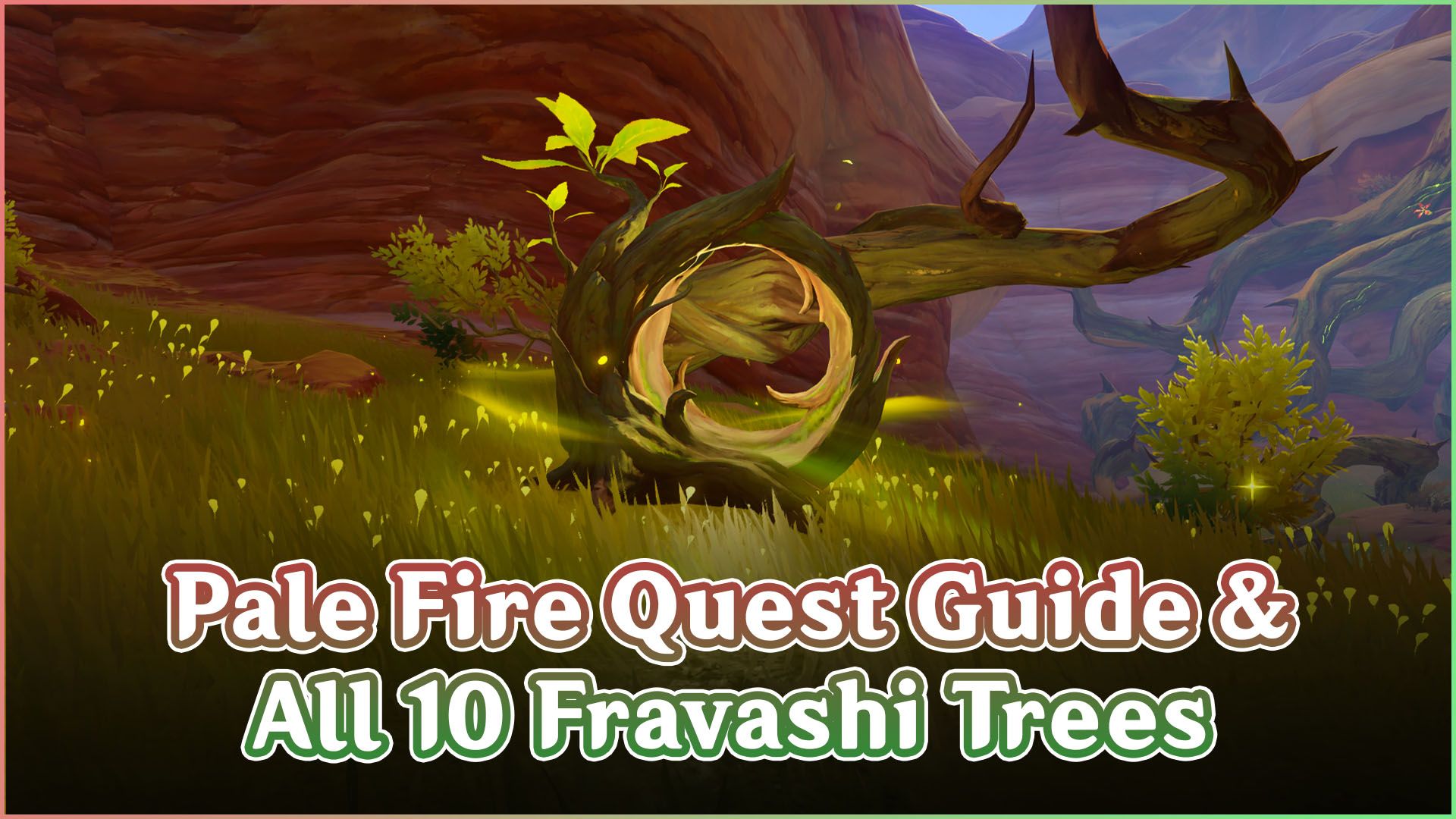 [Version 3.6] Pale Fire Quest Guide & All 10 Fravashi Trees | ‘Homeward ...