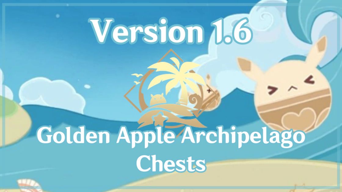 [Index] V1.6 Chests Golden Apple Archipelago Genshin Impact HoYoLAB