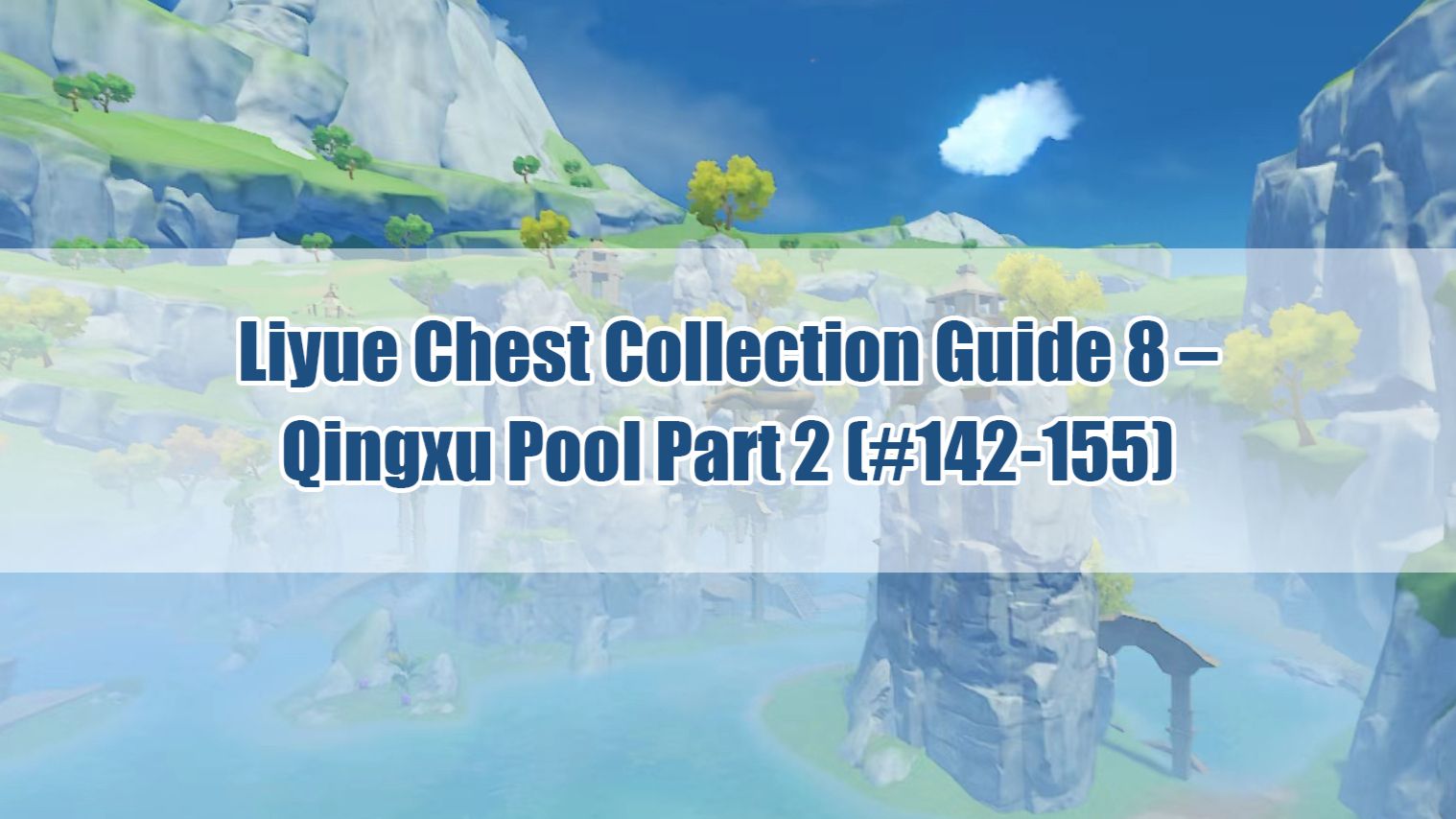 Liyue Chest Collection Guide 8 – Qingxu Pool Part 2 (#142-155) Genshin ...