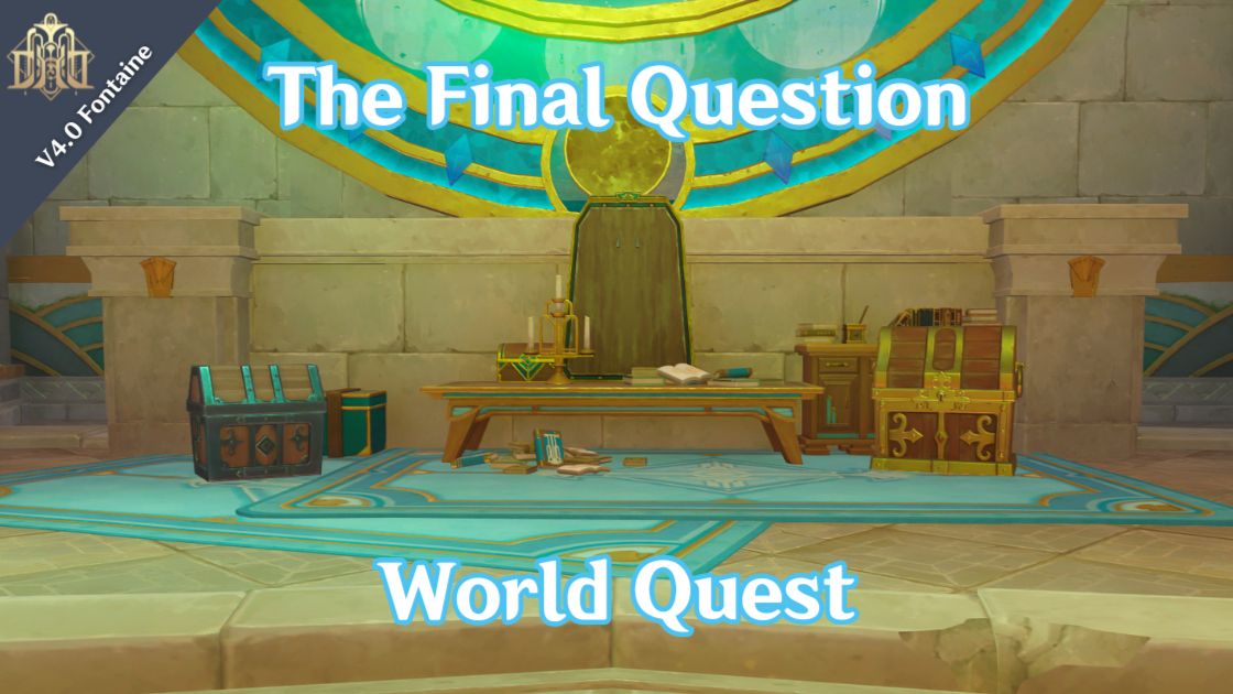 [V4.0 Guide] The Final Question - World Quest (Fontaine) Genshin Impact ...