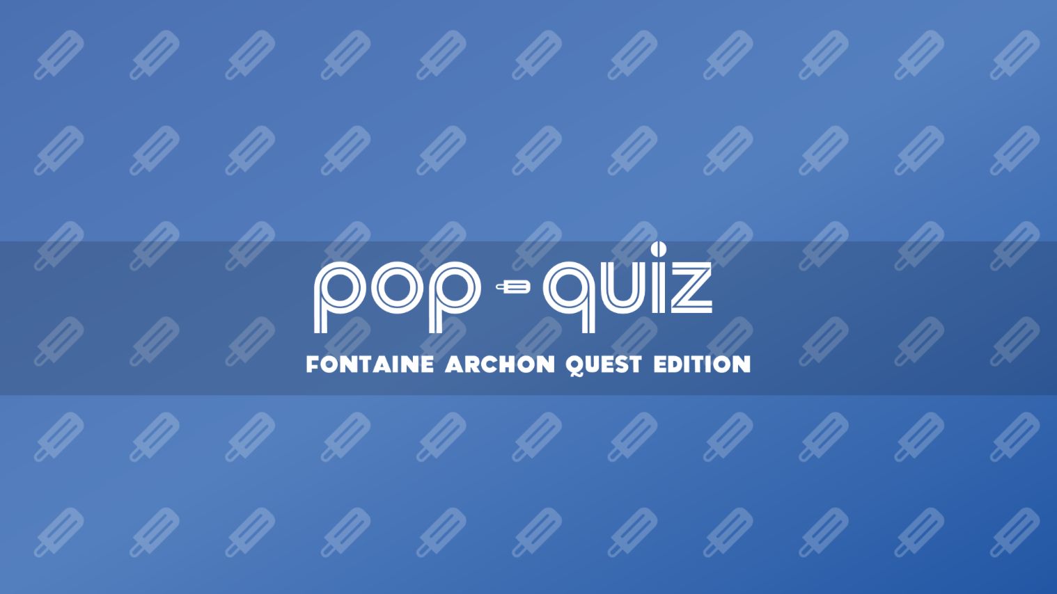 Time to Test Your Knowledge in Fontaine Archon Quest! [Popsicle Quiz EP