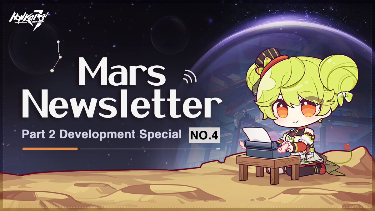Mars Newsletter | Part 2 Development Special No. 4 Honkai Impact
