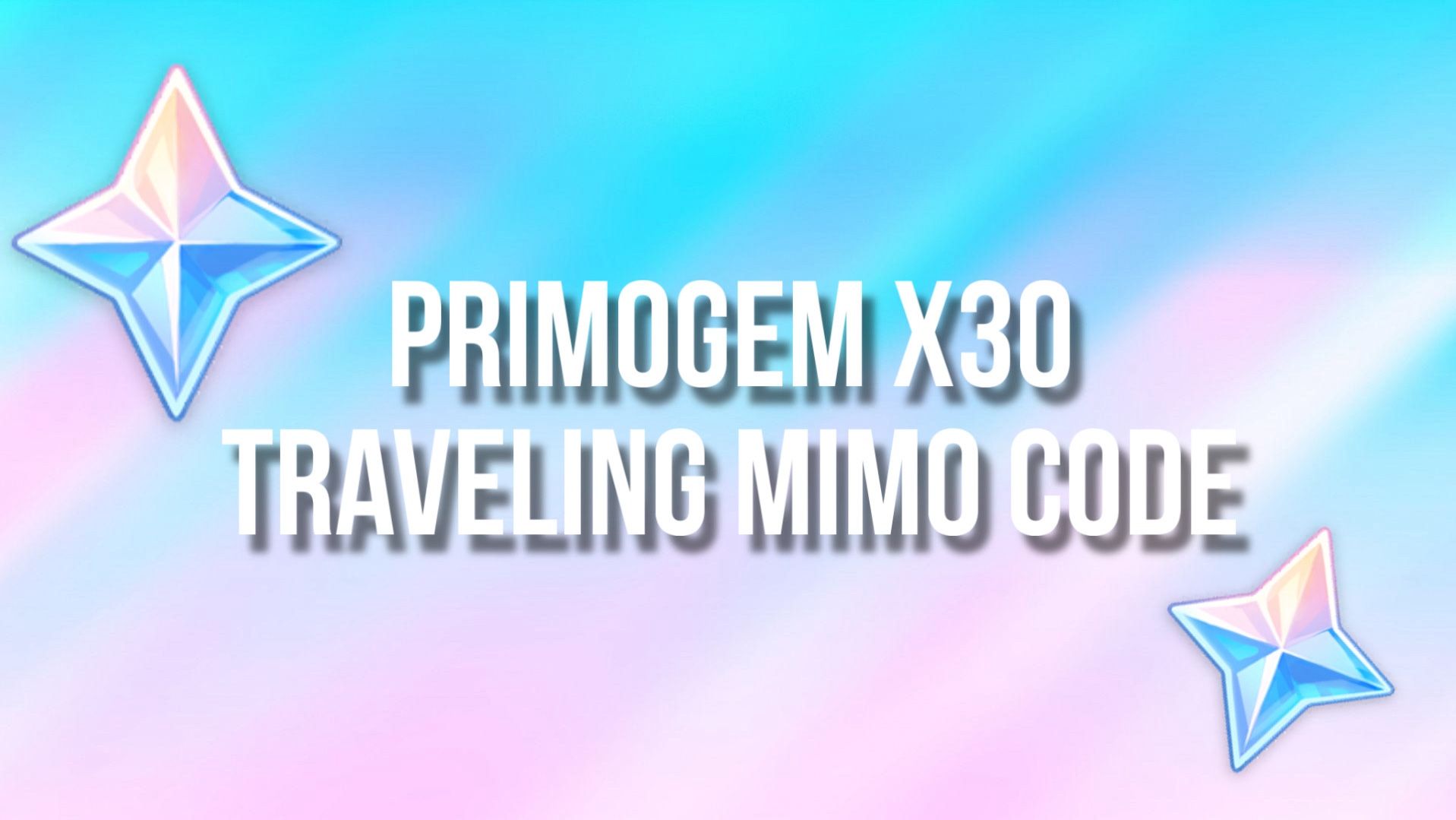 Primogem x30 Redeem Code【Traveling Mimo】 Genshin Impact | HoYoLAB