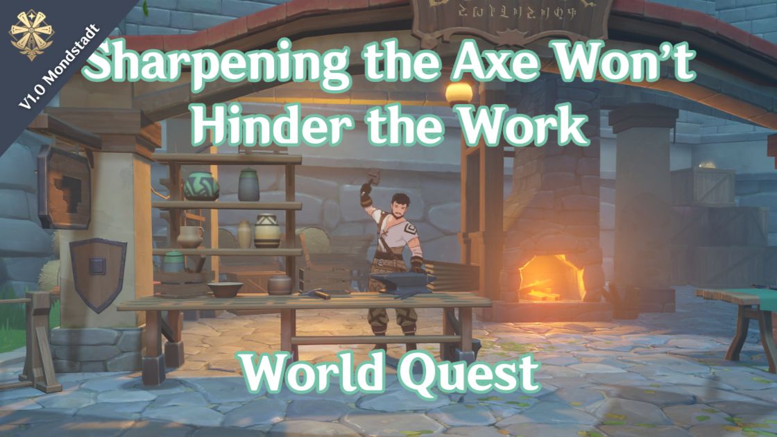 [GI V1.0 Guide] Sharpening the Axe Won't Hinder the Work World Quest