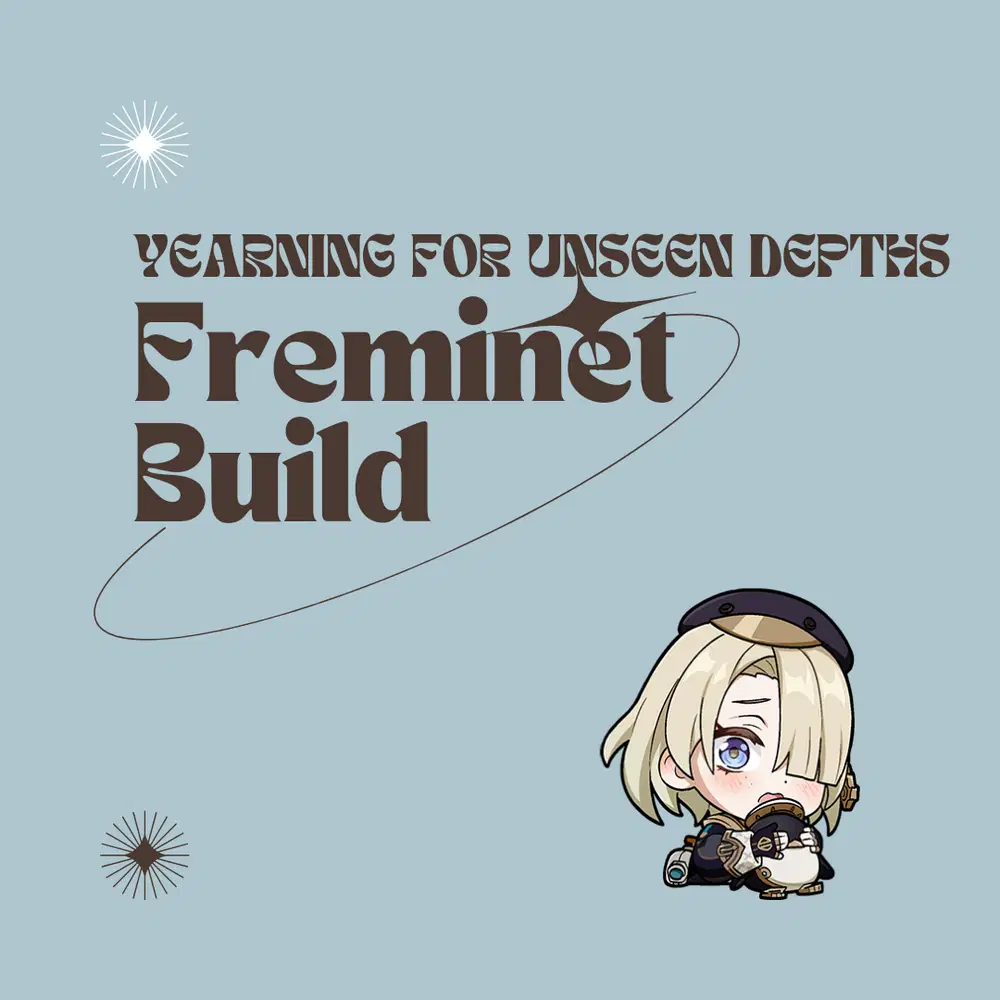 Unlocking the Power of Freminet Build - A Comprehensive Guide to Optimizing Your Character