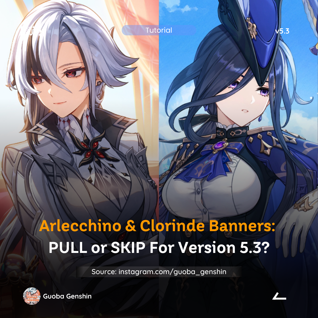 Version 5.3 Banners Phase II] Arlecchino &amp; Clorinde Reruns: PULL